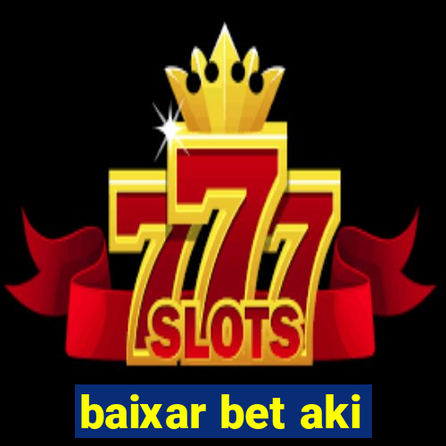 baixar bet aki